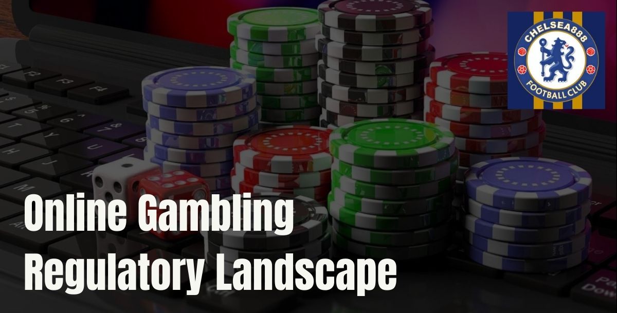 Chelsea888 - Chelsea888 Online Gambling Regulatory Landscape - Cover - Chelsea888cc