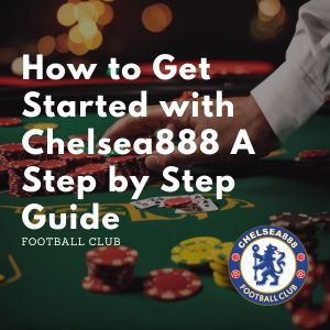 Chelsea888 -How to Get Started with Chelsea888 A Step-by-Step Guide - logo- chelsea888