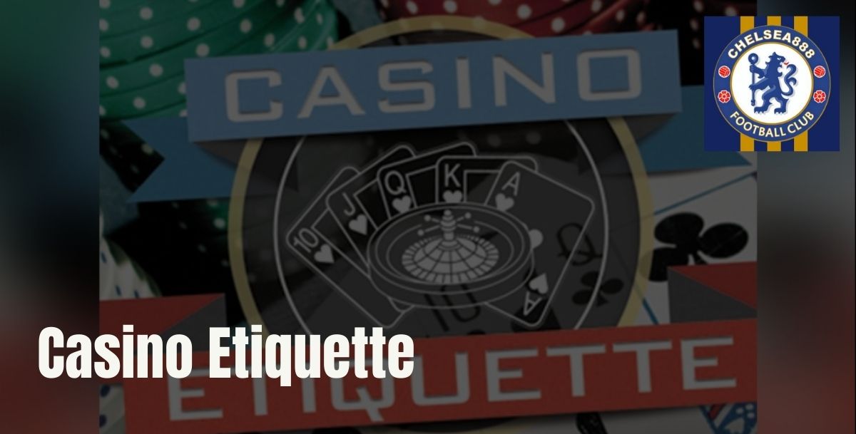 Chelsea888 - Chelsea888 Casino Etiquette - Cover- Chelsea888cc
